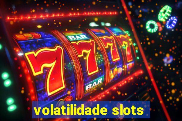 volatilidade slots